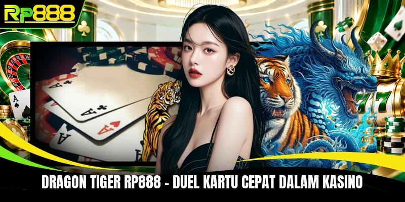 Dragon Tiger RP888 - Duel Kartu Cepat Dalam Kasino