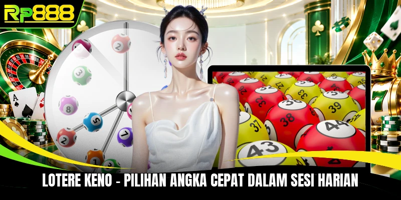 Lotere Keno - Pilihan Angka Cepat Dalam Sesi Harian