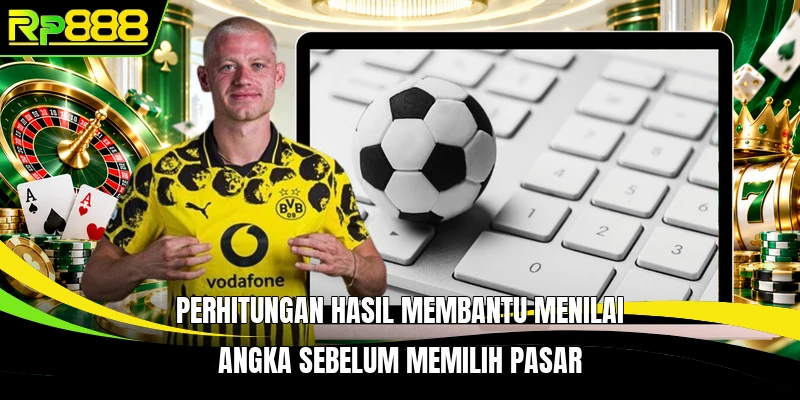 Perhitungan hasil membantu menilai angka sebelum memilih pasar