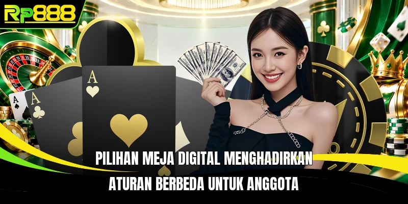 Pilihan meja digital menghadirkan aturan berbeda untuk anggota