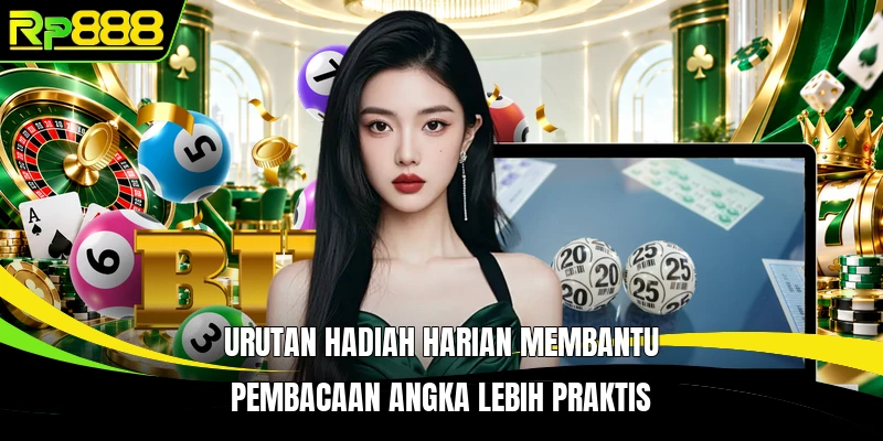 Urutan hadiah harian membantu pembacaan angka lebih praktis